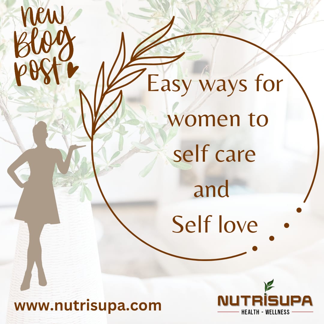 Easy Ways for Women to Self-care & Self-love – Nutrisupa